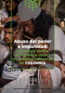 Abuso del poder e impunidad: estrategia visible de violencia contra los pueblos indígenas de COLOMBIA